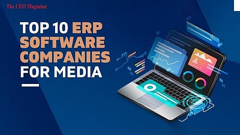 Top 10 ERP Software Companies for the Media