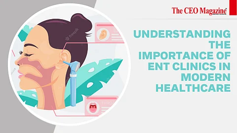 Understanding The Importance Of ENT Clinics In Modern Healthcare