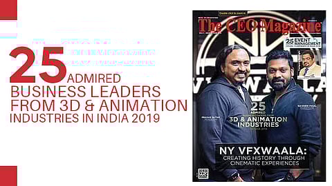 25 Admired Business Leaders from 3D & Animation Industries in India 2019