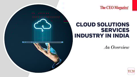 Cloud Solutions Services Industry In India: An Overview