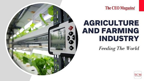 Agriculture And Farming Industry: Feeding The World