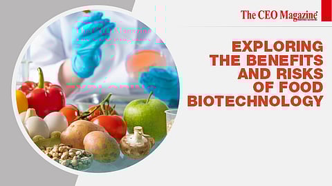 Exploring The Benefits And Risks Of Food Biotechnology
