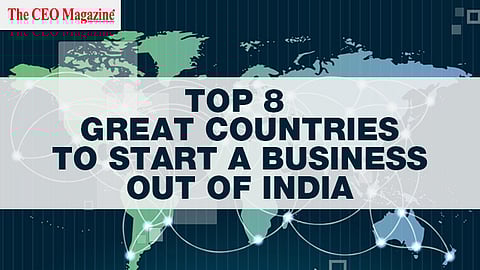 Top 8 Great Countries to Start a Business Out of India