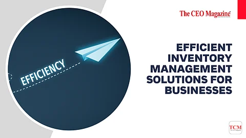 Efficient Inventory Management Solutions For Businesses