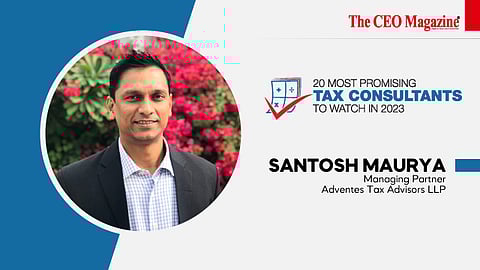 Santosh Maurya - Managing Partner - Adventes Tax Advisors LLP