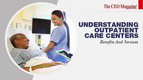 Understanding Outpatient Care Centers