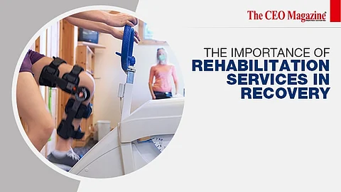 The Importance of Rehabilitation Services in Recovery