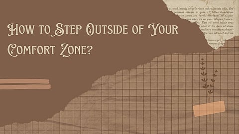 How to Step Outside of Your Comfort Zone?