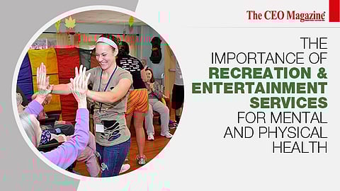 The Importance of Recreation and Entertainment Services for Mental and Physical Health
