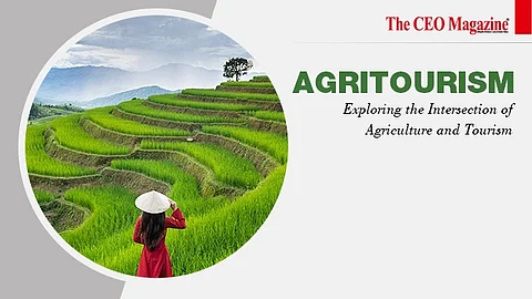 Agritourism Exploring the Intersection of Agriculture and Tourism