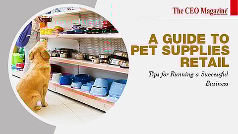 A Guide to Pet Supplies Retail