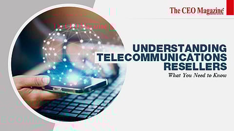 Understanding Telecommunications Resellers