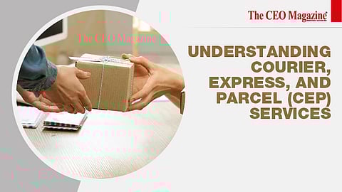 Understanding Courier, Express, and Parcel (CEP) Services