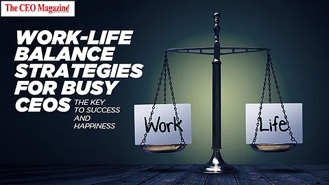 Work-Life Balance Strategies for Busy CEOs