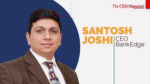 Santosh Joshi, CEO, BankEdge
