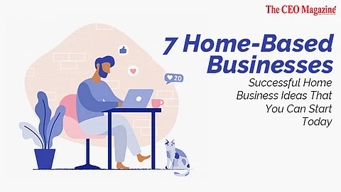 7 Home-Based Businesses