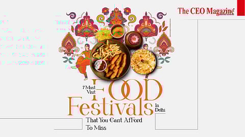 7 Must-Visit Food Festivals in Delhi that You Can’t Afford to Miss