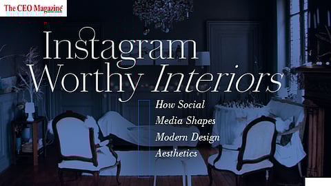 Instagram-Worthy Interiors: How Social Media Shapes Modern Design Aesthetics
