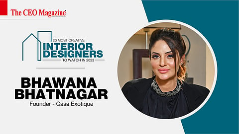 Bhawana Bhatnagar:-Founder of&nbsp;Casa Exotique