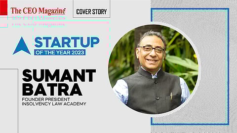 Sumant Batra - Founder President - Insolvency Law Academy