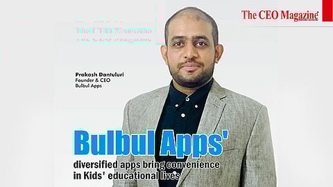 Prakash Dantuluri (Founder & CEO, Bulbul Apps)