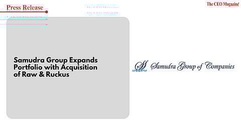 Samudra Group Expands Portfolio with Acquisition of Raw & Ruckus