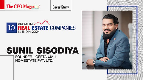 Sunil  Sisodiya - Founder - Geetanjali Homestate