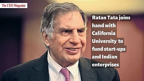 Ratan Tata joins hand with California University to fund start-ups and Indian enterprises