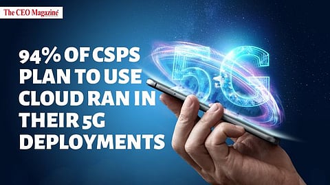 94% of CSPs Plan to Use Cloud RAN in Their 5G Deployments