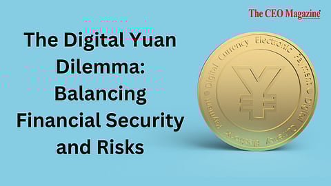 The Digital Yuan Dilemma: Balancing Financial Security and Risks