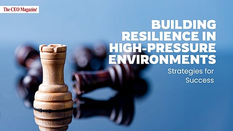 Building Resilience in High-Pressure Environments: Strategies for Success