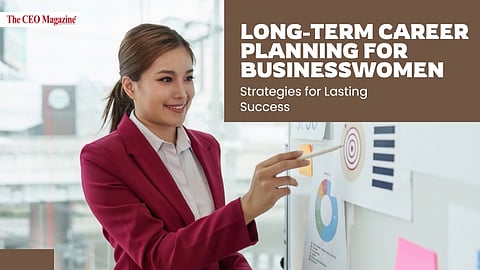 Long-Term Career Planning for Businesswomen: Strategies for Lasting Success