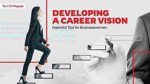 Developing a Career Vision: Essential Tips for Businesswomen