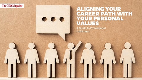 Aligning Your Career Path with Your Personal Values: A Guide to Professional Fulfillment