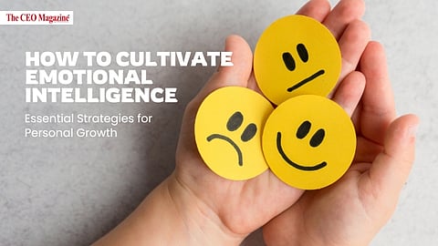 How to Cultivate Emotional Intelligence: Essential Strategies for Personal Growth