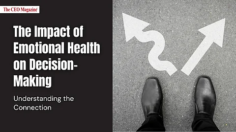 The Impact of Emotional Health on Decision-Making: Understanding the Connection