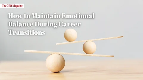 How to Maintain Emotional Balance During Career Transitions