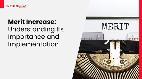 Merit Increase: Understanding Its Importance and Implementation