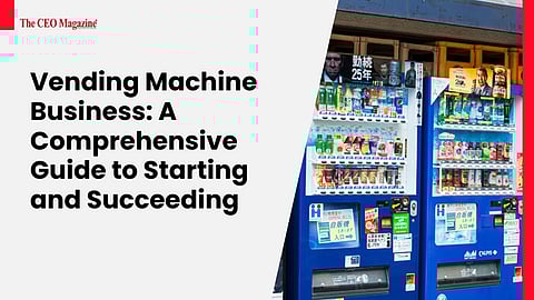 Vending Machine Business: A Comprehensive Guide to Starting and Succeeding