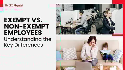 Exempt vs. Non-Exempt Employees: Understanding the Key Differences
