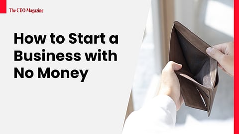 How to Start a Business with No Money