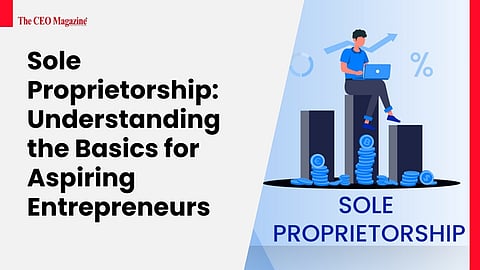 Sole Proprietorship: Understanding the Basics for Aspiring Entrepreneurs