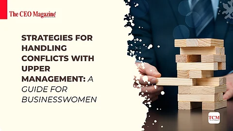Strategies for Handling Conflicts with Upper Management: A Guide for Businesswomen