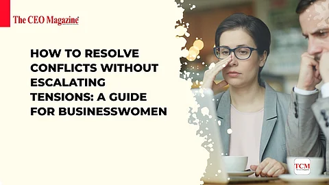 How to Resolve Conflicts Without Escalating Tensions: A Guide for Businesswomen