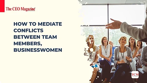 How to Mediate Conflicts Between Team Members, Businesswomen