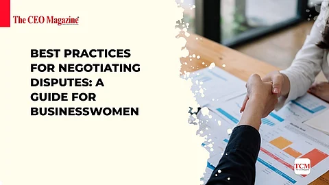 Best Practices for Negotiating Disputes: A Guide for Businesswomen