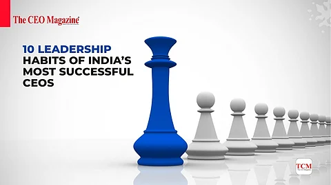10 Leadership Habits of India’s Most Successful CEOs