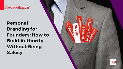 Personal Branding for Founders: How to Build Authority Without Being Salesy