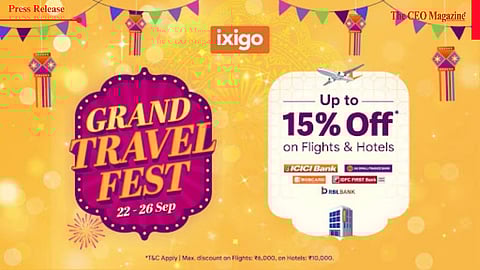 ixigo Launches The ‘Grand Travel Fest’ - Get up to 15% Off on Flights and Hotels with Exclusive Bank Offers