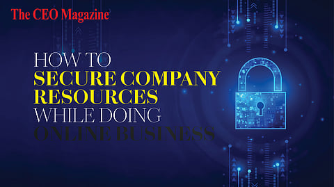 How To Secure Company Resources While Doing Online Business